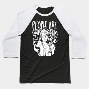 people are goint to love the new me, Baseball T-Shirt